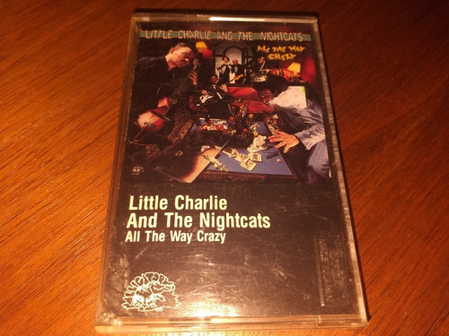 Little Charlie And The Nightcats All The Way Crazy Cassette 