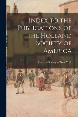 Libro Index To The Publications Of The Holland Society Of...