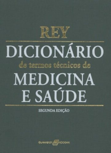 Dicionário de Termos Técnicos de Medicina e Saúde, de Rey. Editora Guanabara Koogan Ltda., capa dura em português, 2003