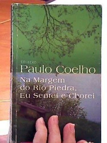 Na Margem Do Rio Piedra Eu Sentei E Chorei Paulo Coelho