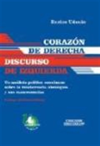 Corazon De Derecha, Discurso De Izquierda, De Udenio, Enrico. Editorial Ugerman, Tapa Blanda En Español, 2006