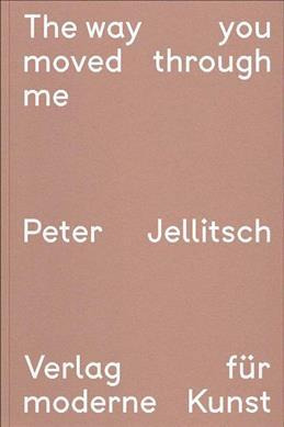 Libro Peter Jellitsch: The Way You Moved Through Me - Mar...