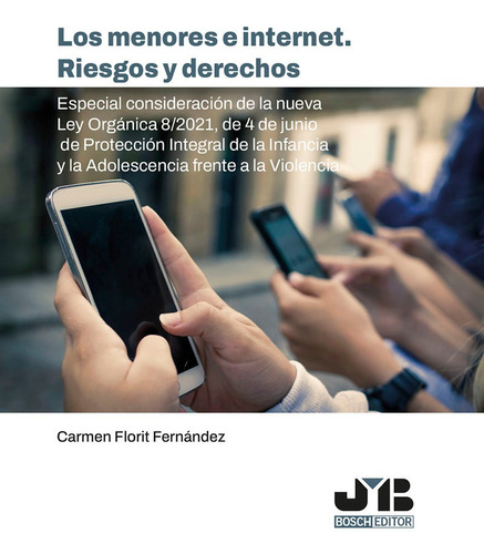 Los menores e internet. Riesgos y derechos, de Carmen Florit Fernández. Editorial J.M. Bosch Editor, tapa blanda en español, 2022