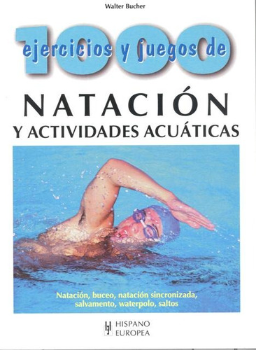 Natacion Y Actividades Acuaticas 1000 Ejercicios Y Juegos De