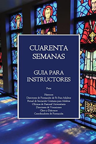 Cuarenta Semanas: Guía Para Instructores (edición En Español