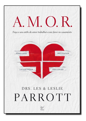 A.m.o.r. - Faca O Seu Estilo De Amor Trabalhar A Seu Favor No Casamento, De Drs. Les & Leslie. Editora Vida Em Português