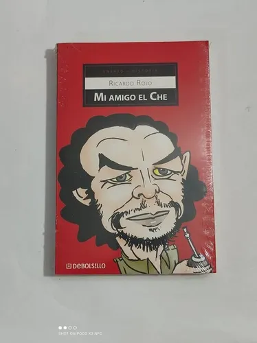 Mi Amigo El Che - Ricardo Rojo ..
