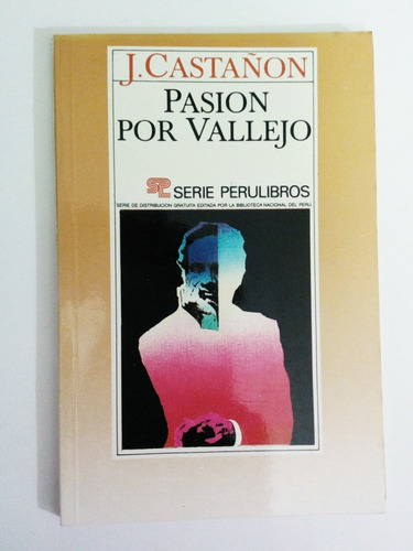 Pasión Por Vallejo De  J. Castañon, Serie Perulibros Nuevo