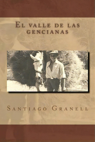 El Valle De Las Gencianas, De Santiago Granell. Editorial Createspace Independent Publishing Platform, Tapa Blanda En Español