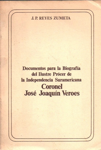 Coronel Jose Joaquin Veroes Biografia Genealogia Independenc