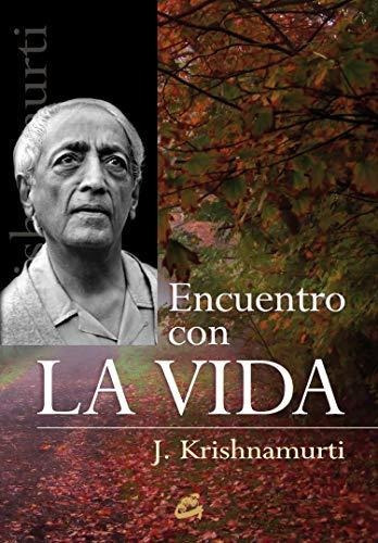 Encuentro Con La Vida, De Krishnamurti, Jiddu. Editorial Gaia Ediciones, Tapa Blanda En Español