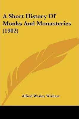 Libro A Short History Of Monks And Monasteries (1902) - A...