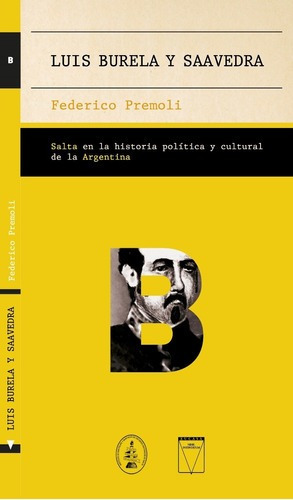 Luis Burela Y Saavedra . Salta En La Historia Politica Y Cul