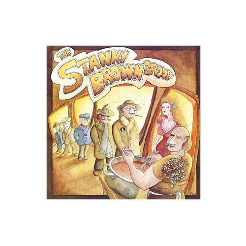 Stanky Brown Group Our Pleasure To Serve You Usa Import Cd