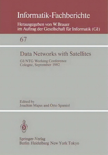 Data Networks With Satellites : Working Conference Of The Joint Gi/ntg Working Group  Computer Ne..., De J. Majus. Editorial Springer-verlag Berlin And Heidelberg Gmbh & Co. Kg, Tapa Blanda En Inglés