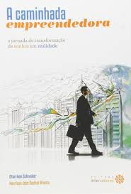 Livro A Caminhada Empreendedora - Elton Ivan Schneider - Henrique José [2012]