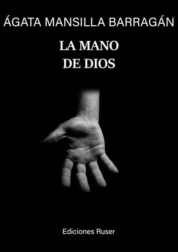Libro: La Mano De Dios. Mansilla Barragán, Agata. Ediciones 