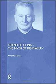 Friend Of China  The Myth Of Rewi Alley (chinese Worlds)