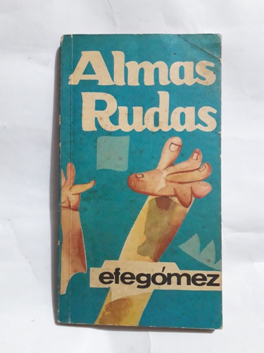 Almas Rudas / Efe Gómez