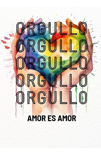 Orgullo: Amor Es Amor, 120 Pgs. Con Mensajes Motivacionales
