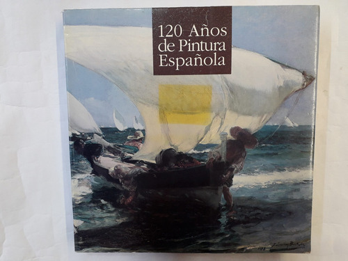 120 Años De Pintura Española 1810 1930 