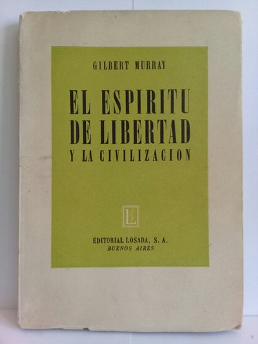 El Espíritu De La Libertad Y La Civilización Gilbert Murray 