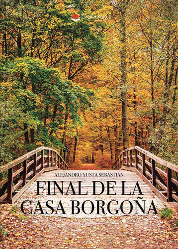 FINAL DE LA CASA BORGOÑA, de Yusta Sebastián  Alejandro.. Grupo Editorial Círculo Rojo SL, tapa blanda, edición 1.0 en español