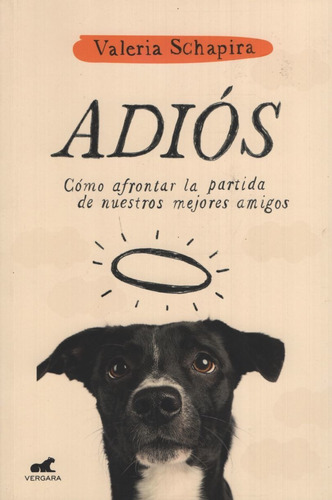 Adios. Como Afrontar La Partida De Nuestros Mejores Amigos