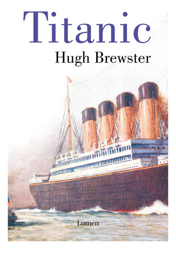 Titanic, De Brewster, Hugh. Editorial Lumen, Tapa Blanda En Español