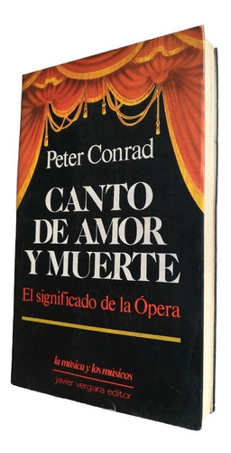 Canto De Amor Y Muerte. El Significado La Ópera Peter Conrad