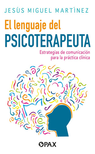 El Lenguaje Del Psicoterapeuta. Estrategias De Comunicación 