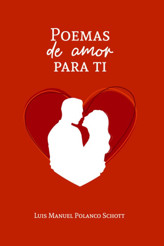 Libro: Poemas De Amor Para Ti: (spanish Edition)