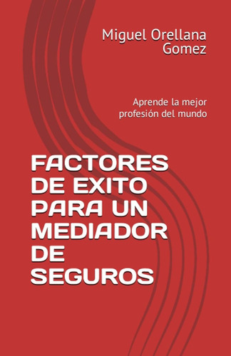 Factores De Exito Para Un Mediador De Seguros: Aprende La Me