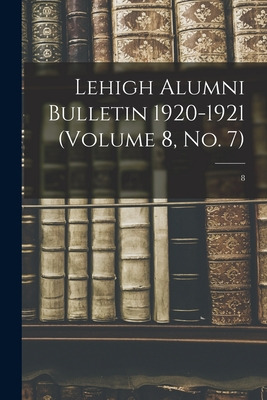Libro Lehigh Alumni Bulletin 1920-1921 (volume 8, No. 7);...