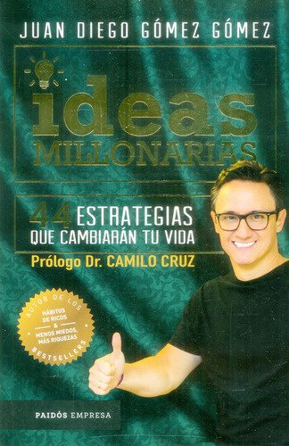 Ideas Millonarias. 44 Estrategias Que Cambiarán Tu Vida