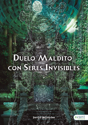 Duelo Maldito Con Seres Invisibles, De David Meléndez