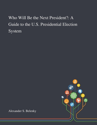 Libro Who Will Be The Next President?: A Guide To The U.s...