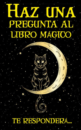 Libro: Haz Una Pregunta Al Libro Mágico, Te Responderá...