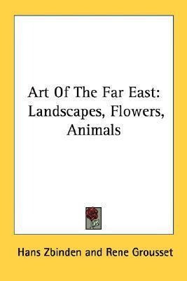 Art Of The Far East : Landscapes, Flowers, Animals - Prof...
