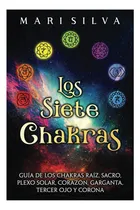Comprar Libro: Los Siete Chakras: Guía De Los Chakras Raíz, Sacro, Y