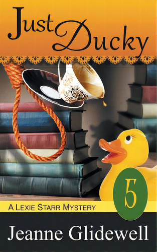 Just Ducky (a Lexie Starr Mystery, Book 5), De Glidewell, Jeanne. Editorial Epub Works, Tapa Blanda En Inglés