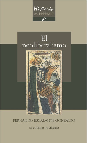 Libro: El Neoliberalismo / Fernando Escalante Gonzalbo