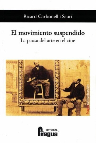 El movimiento suspendido. La pausa del arte en el cine., de VV. AA.. Editorial Fragua, tapa blanda en español