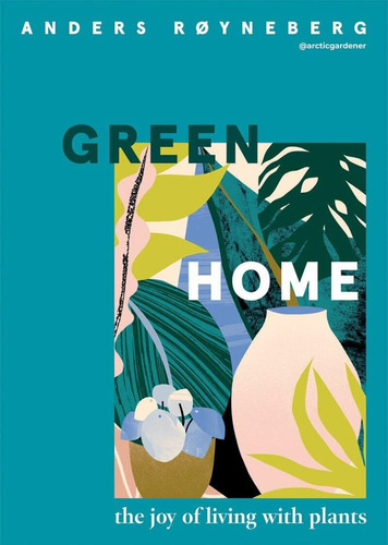 Libro Green Home: La Alegría De Vivir Con Plantas-inglés