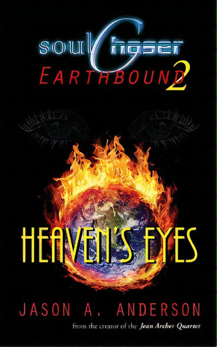 Soulchaser 2: Heaven's Eyes: Soulchaser: Earthbound Trilogy, De Anderson, Jason A.. Editorial Createspace, Tapa Blanda En Inglés