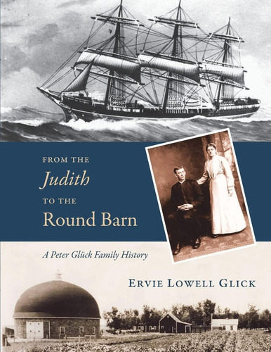 From The Judith To The Round Barn: A Peter Gluck Family History, De Glick, Ervie Lowell. Editorial Createspace Independent Publishing Platform, Tapa Blanda En Inglés