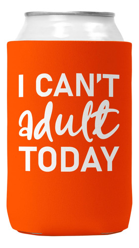 Can't Adult Today Can Coozie Divertida Lata Neopreno Cooler