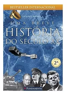 Livro Uma Breve História Do Século Xx - Geoffrey Blainey