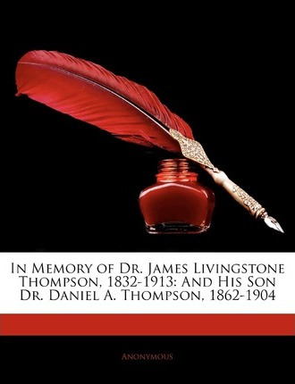 Libro In Memory Of Dr. James Livingstone Thompson, 1832-1...