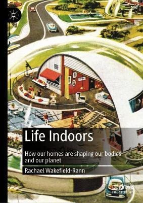 Libro Life Indoors : How Our Homes Are Shaping Our Bodies...